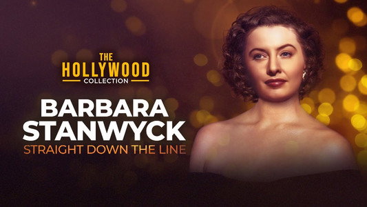 Barbara Stanwyck: Straight Down the Line
