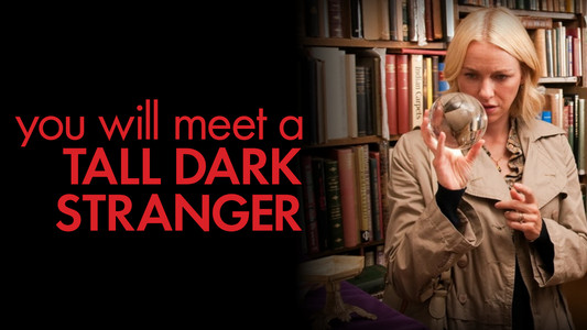 You Will Meet a Tall Dark Stranger