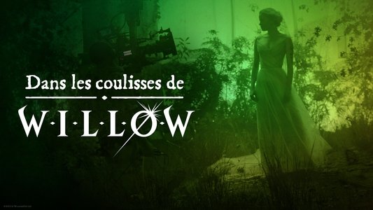 Willow: Behind the Magic