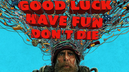 Good Luck, Have Fun, Don't Die