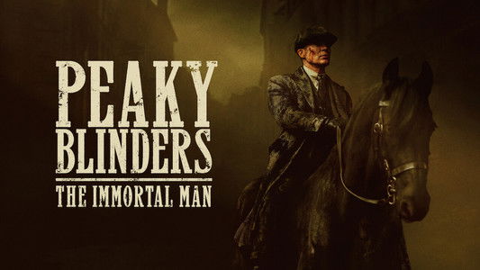 Peaky Blinders: The Immortal Man