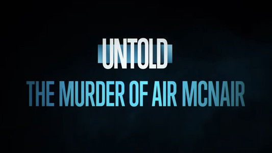 Untold: The Murder of Air McNair