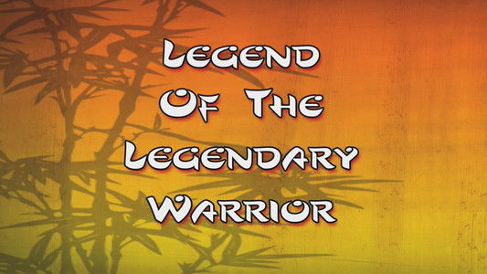 Legend of the Legendary Warrior
