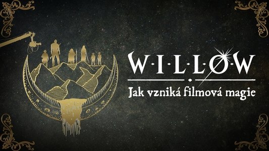 Willow: Behind the Magic