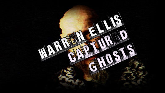 Warren Ellis: Captured Ghosts