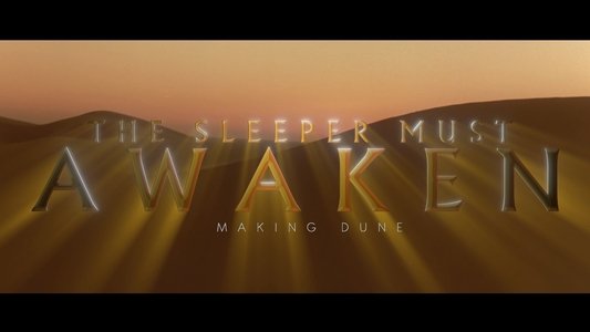 The Sleeper Must Awaken: Making Dune
