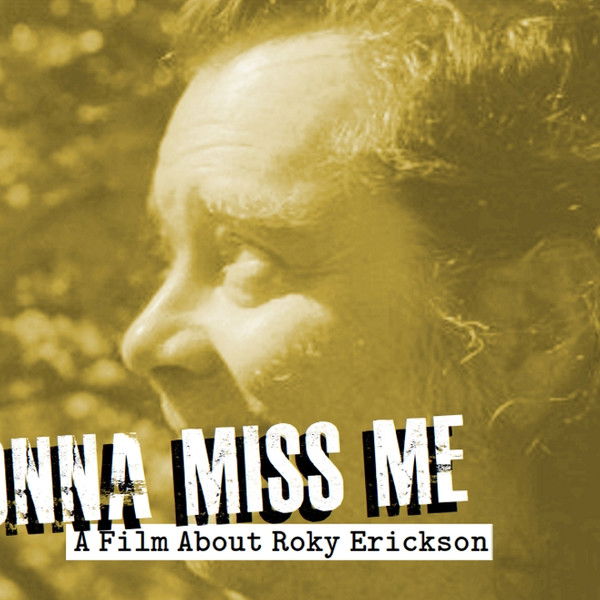 You're Gonna Miss Me: A Film About Roky Erickson