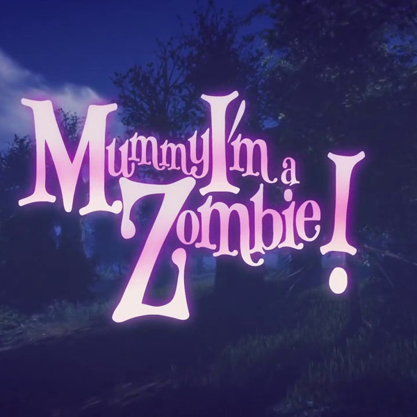 Mummy, I'm a Zombie