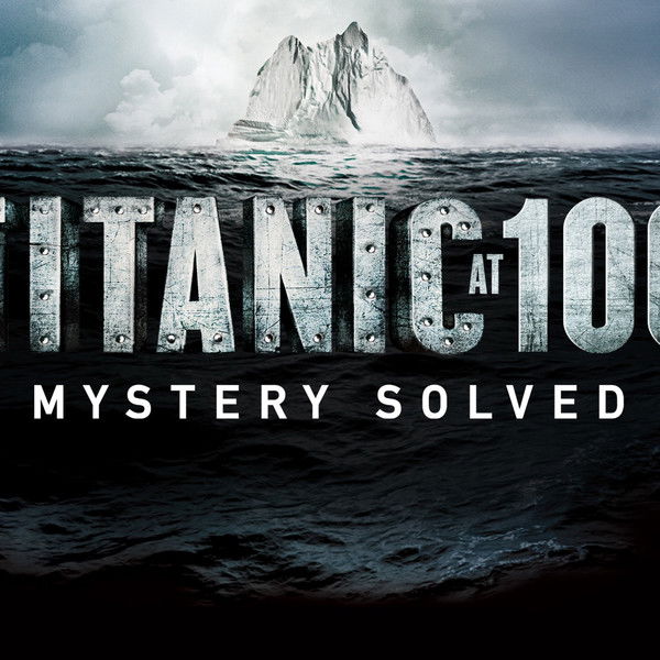 Titanic at 100: Mystery Solved