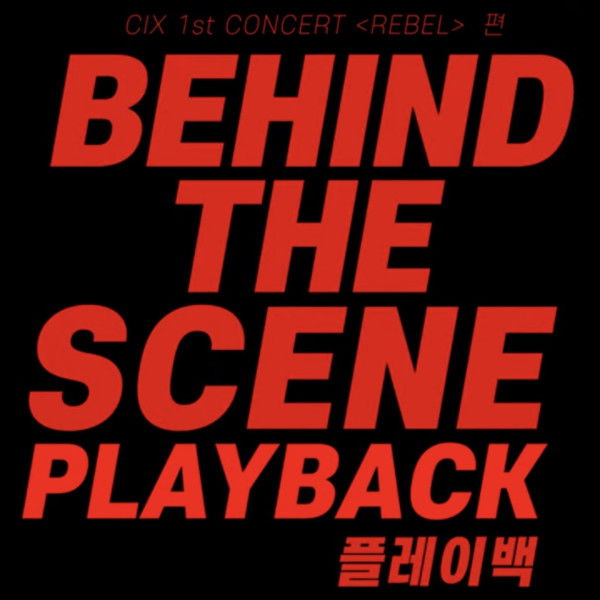 CIX 1st Concert ‘Rebel’: Playback