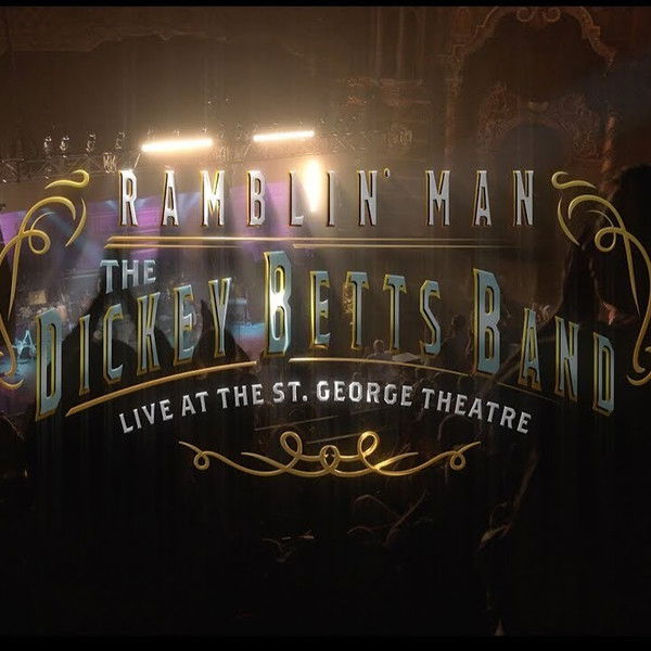 The Dickey Betts Band: Ramblin' Live at the St. George Theater
