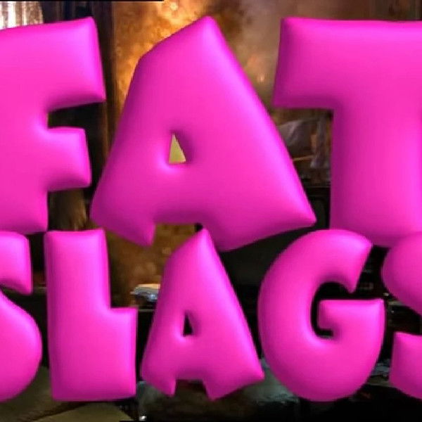 Fat Slags