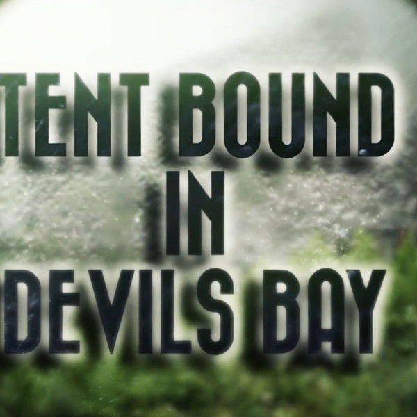 Tent bound in Devil's Bay