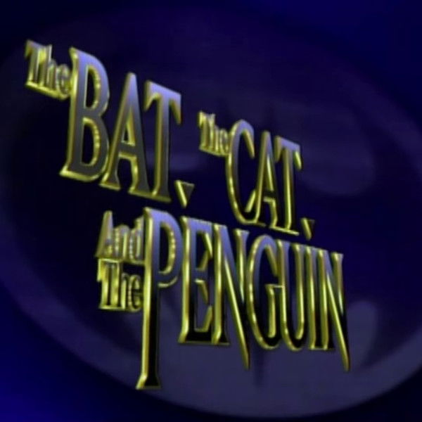 The Bat, the Cat, and the Penguin