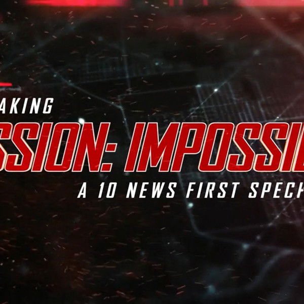 Making Mission: Impossible - A 10 News First Special