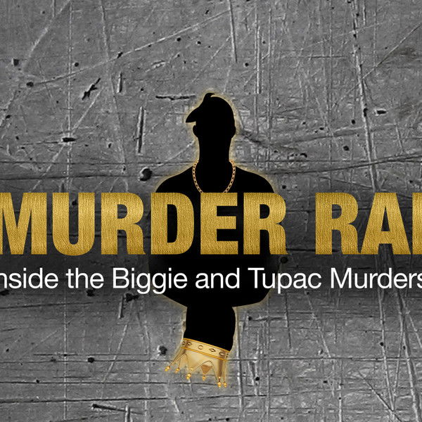 Murder Rap: Inside the Biggie and Tupac Murders