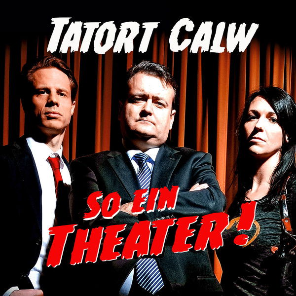 Tatort Calw - So ein Theater!