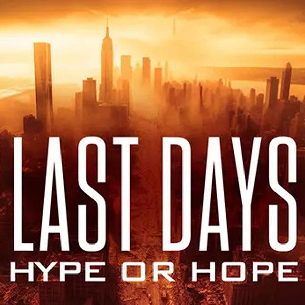 Last Days: Hype or Hope?