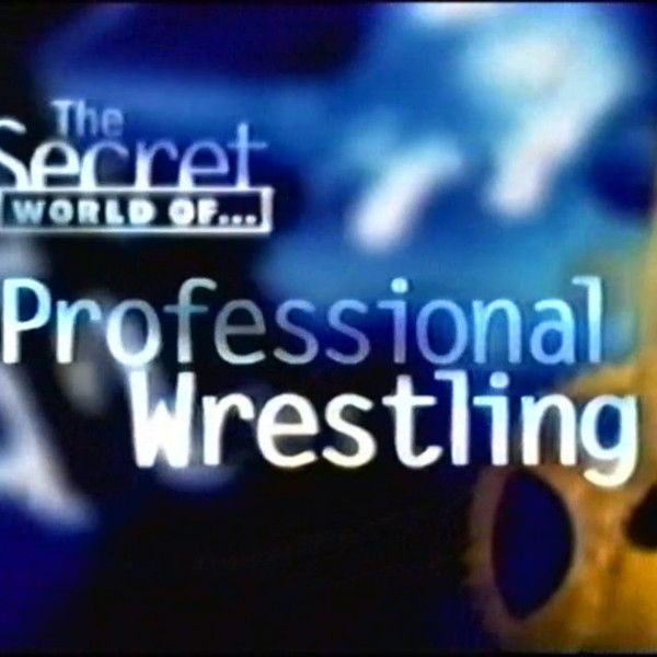 The Secret World of Professional Wrestling