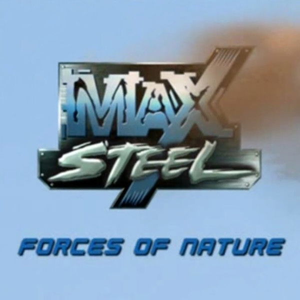 Max Steel: Forces of Nature