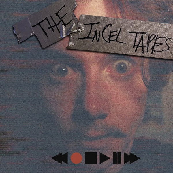 The Incel Tapes