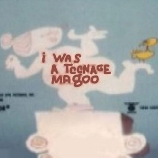 I Was a Teenage Magoo