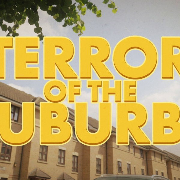 Terror of the Suburbs