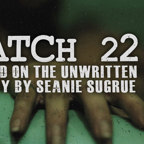 Catch 22: Based on the Unwritten Story by Seanie Sugrue
