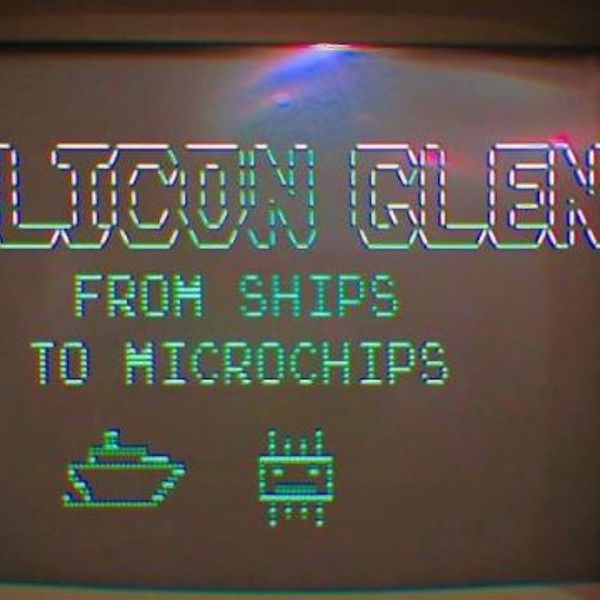 Silicon Glen: From Ships to Microchips