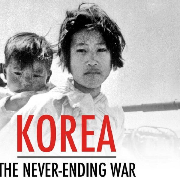 Korea: The Never-Ending War