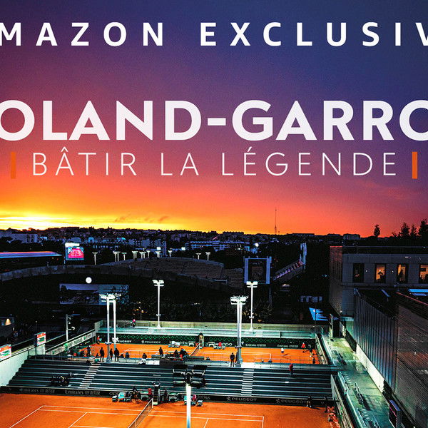 Roland-Garros: Building the Legend
