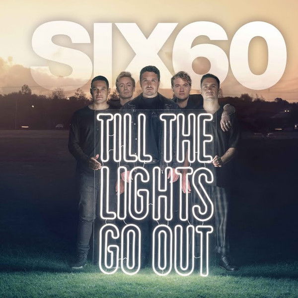 SIX60: Till the Lights Go Out