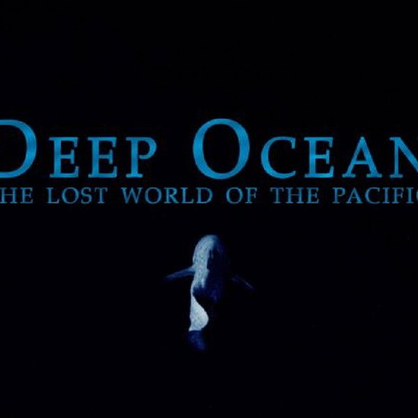 Deep Ocean: The Lost World of the Pacific