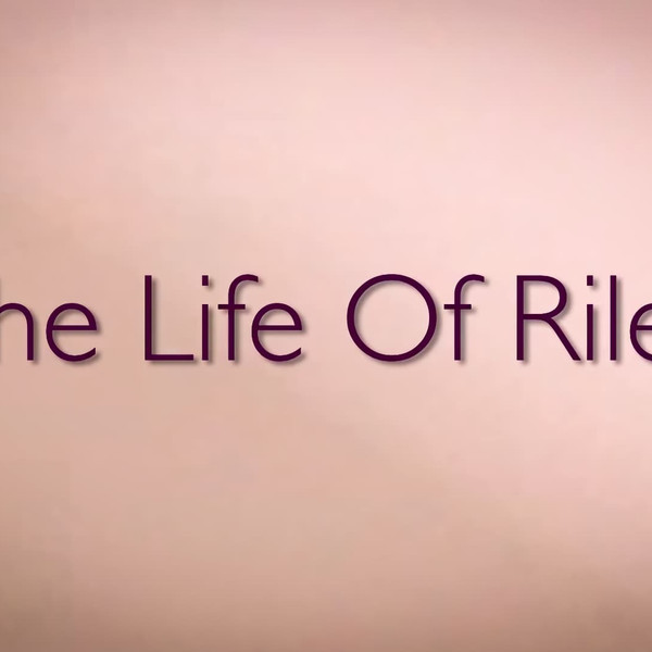 The Life of Riley