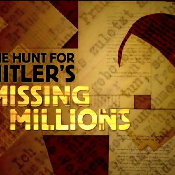 The Hunt For Hitler's Missing Millions