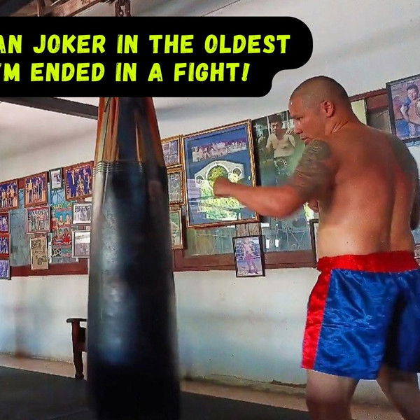 Being a Comedian Joker in the Oldest Muaythai Gym ended in a Fight!