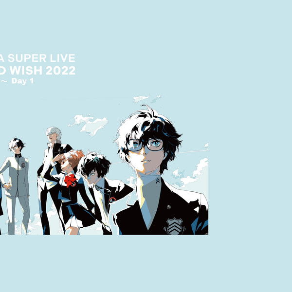 PERSONA SUPER LIVE P-SOUND WISH 2022 ~Crossing Journey~ Day 1