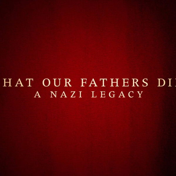 What Our Fathers Did: A Nazi Legacy