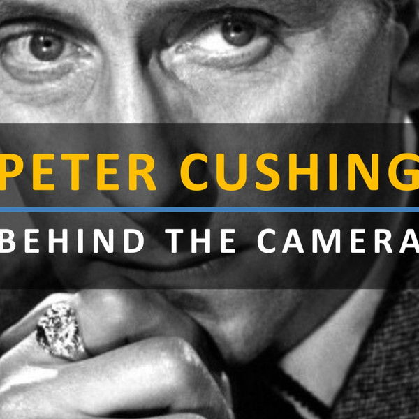 Peter Cushing: Behind the Camera