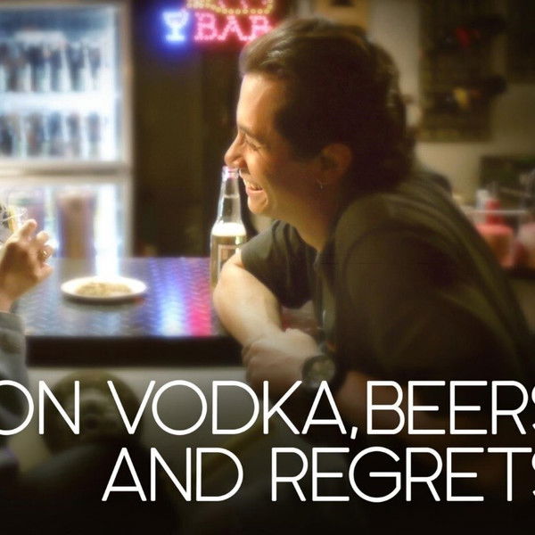 On Vodka, Beers, and Regrets