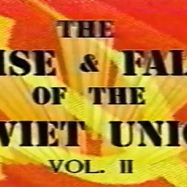 Soviet Union: The Rise and Fall - Part 2