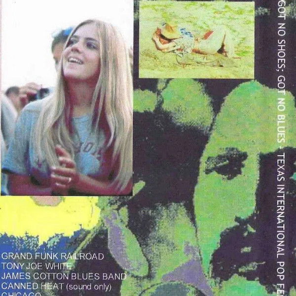 Got No Shoes, Got No Blues: the Texas International Pop Festival