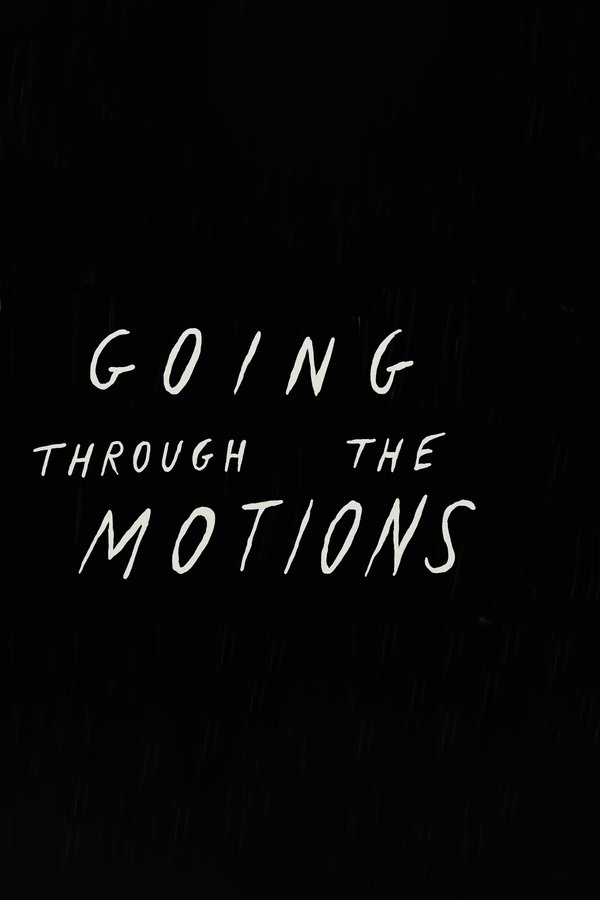 Going Through The Motions