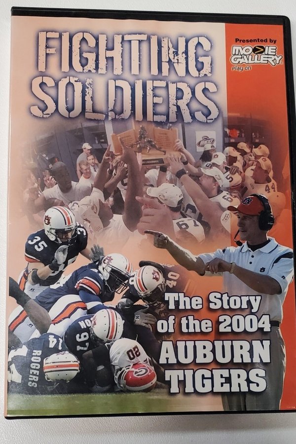 Fighting Soldiers: The Story Of The 2004 Auburn Tigers