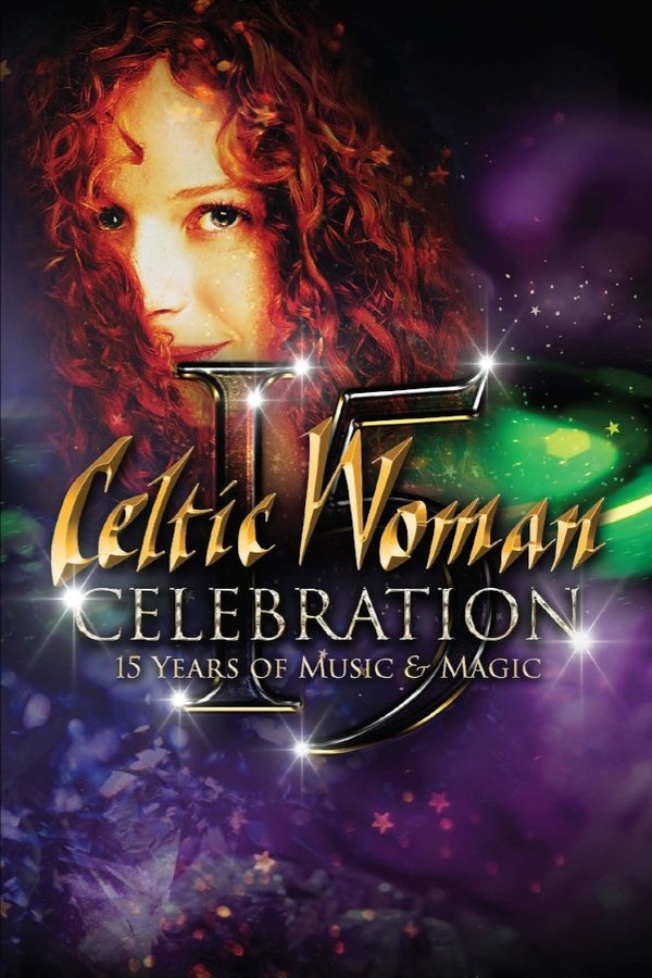 Celtic Woman: Celebration – 15 Years Of Music & Magic