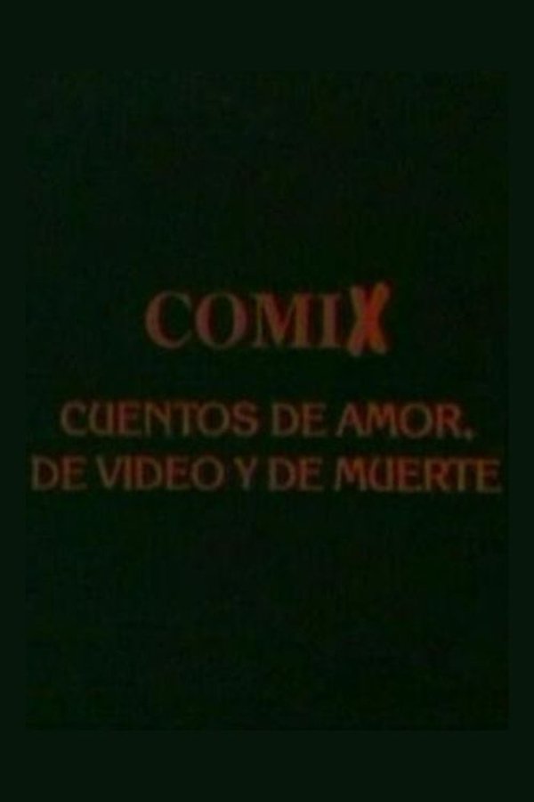 Comix, Cuentos De Amor, De Video Y De Muerte