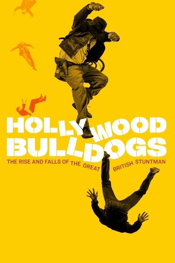 Hollywood Bulldogs: The Rise And Falls Of The Great British Stuntman