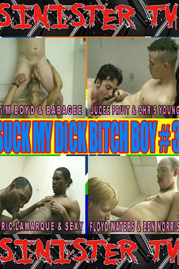 Suck My Dick Bitch Boy 3