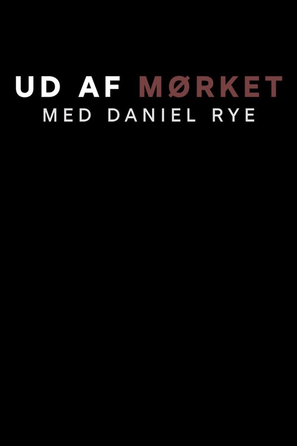 Ud Af Mørket Med Daniel Rye