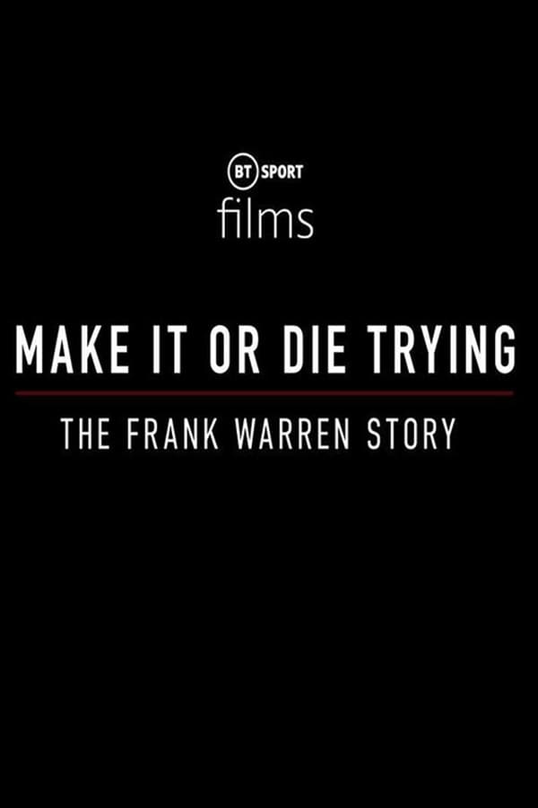 Make It Or Die Trying: The Frank Warren Story